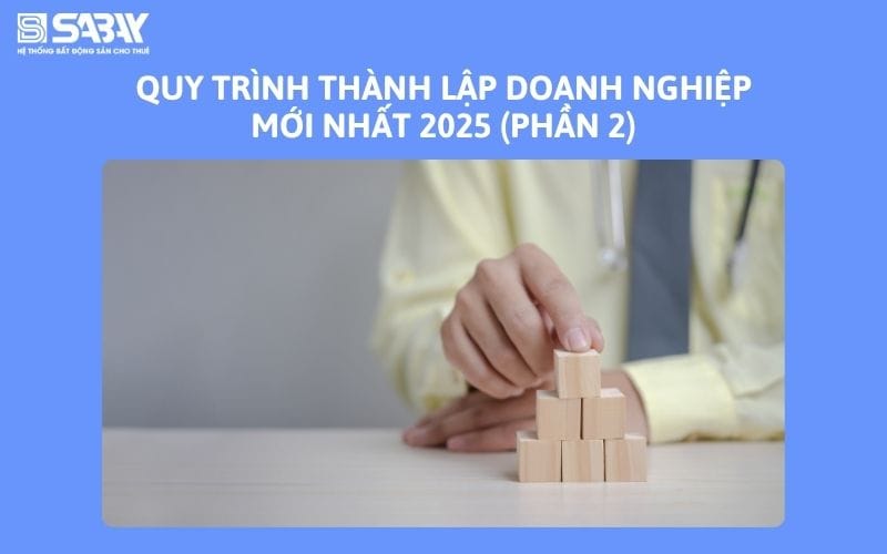 Quy trình thành lập doanh nghiệp mới nhất 2025 (phần 2)
