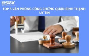 Top 5 văn phòng công chứng quận Bình Thạnh uy tín