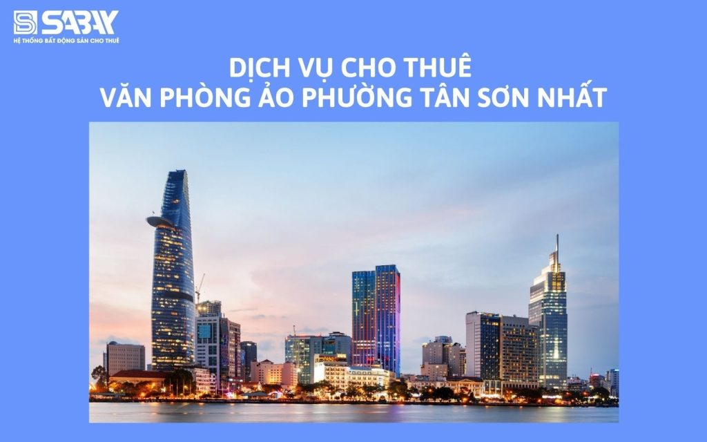 Dịch vụ cho thuê văn phòng ảo phường Tân Sơn Nhất