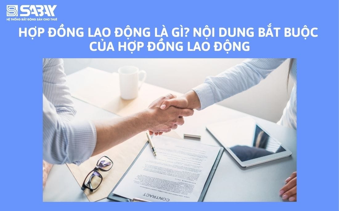 Hợp đồng lao động là gì? Nội dung bắt buộc của HĐLĐ