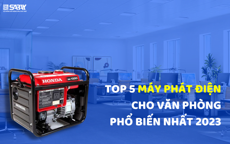 Top 5 Máy Phát Điện Cho Văn Phòng Phổ Biến Nhất 2023