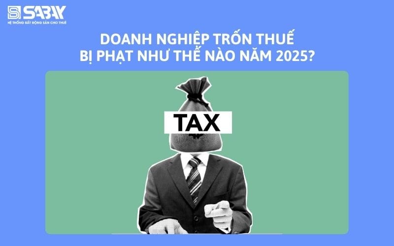 Doanh nghiệp trốn thuế bị phạt như thế nào năm 2025?