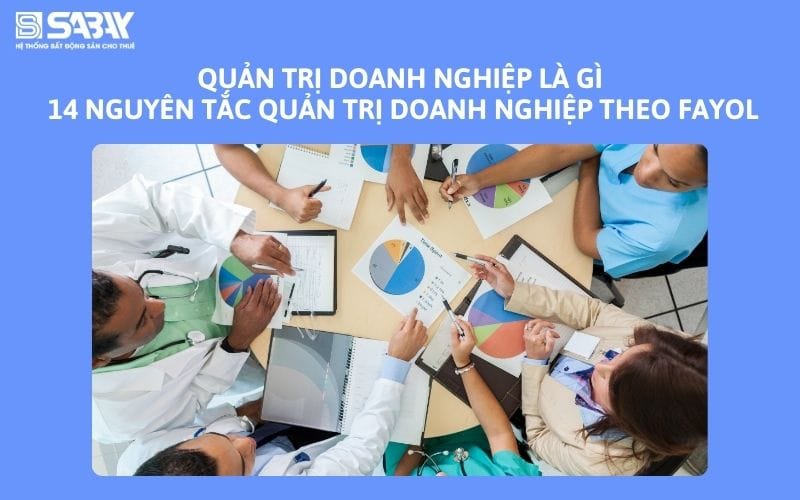 Quản trị doanh nghiệp là gì? 14 nguyên tắc quản trị doanh nghiệp theo Fayol