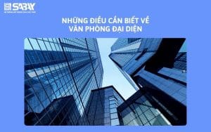 Những điều cần biết về văn phòng đại diện