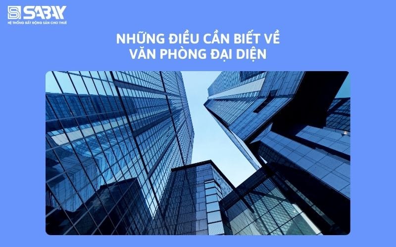 Những điều cần biết về văn phòng đại diện