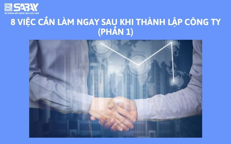 8 việc cần làm ngay sau khi thành lập công ty (phần 1)