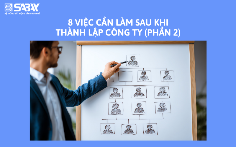 8 việc cần làm sau khi thành lập công ty (phần 2)