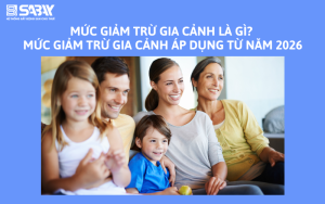 Mức giảm trừ gia cảnh là gì? Mức giảm trừ gia cảnh áp dụng từ năm 2026