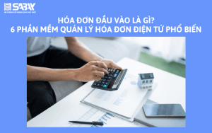 Hóa đơn đầu vào là gì? 6 Phần mềm quản lý hóa đơn điện tử phổ biến