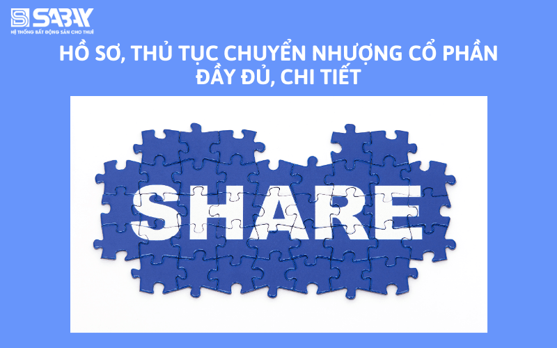 Hồ sơ, thủ tục chuyển nhượng cổ phần đầy đủ, chi tiết