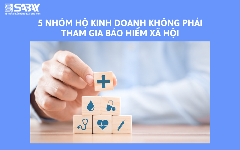 5 nhóm hộ kinh doanh không phải tham gia bảo hiểm xã hội