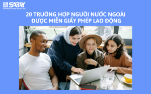 20 trường hợp người nước ngoài được miễn giấy phép lao động