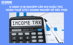 8 hành vi bị nghiêm cấm khi khấu trừ, hoàn thuế GTGT doanh nghiệp dễ mắc phải