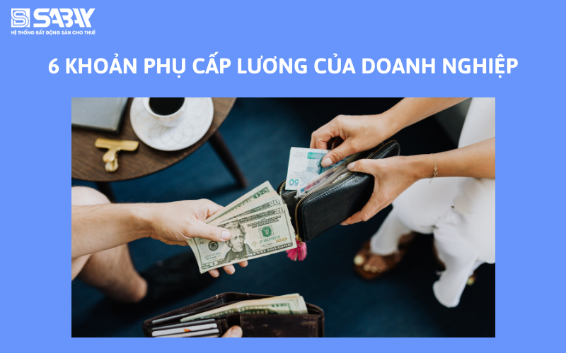 6 khoản phụ cấp lương của doanh nghiệp