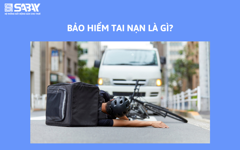 Bảo hiểm tai nạn là gì?
