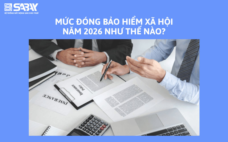 Mức đóng bảo hiểm xã hội năm 2026 như thế nào?