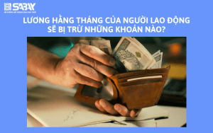 Lương hằng tháng của người lao động sẽ bị trừ những khoản nào?
