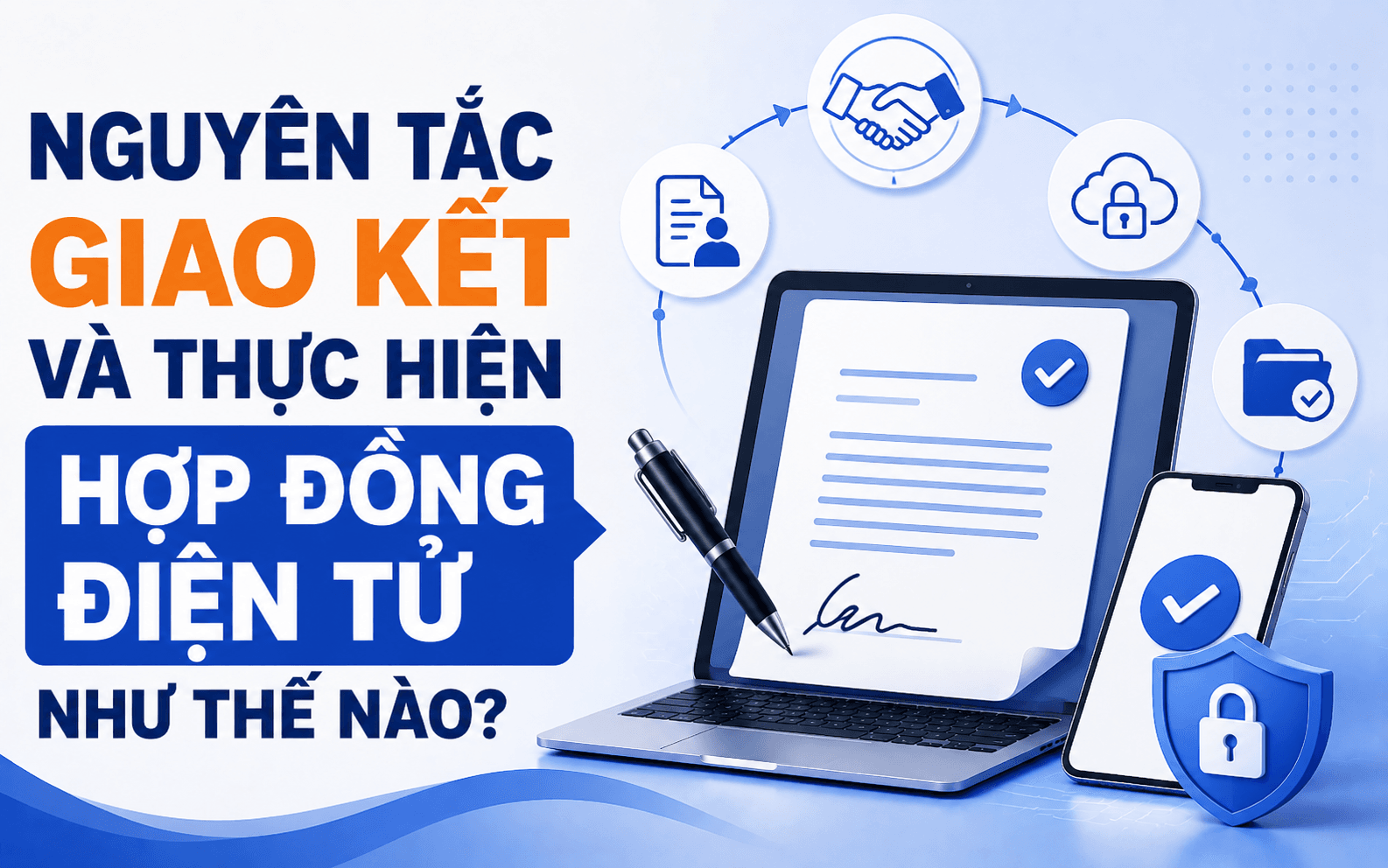 Hợp đồng điện tử là gì? 3 bước ký kết hợp đồng điện tử 4 Nguyên tắc giao kết và thực hiện hợp đồng điện tử như thế nào?