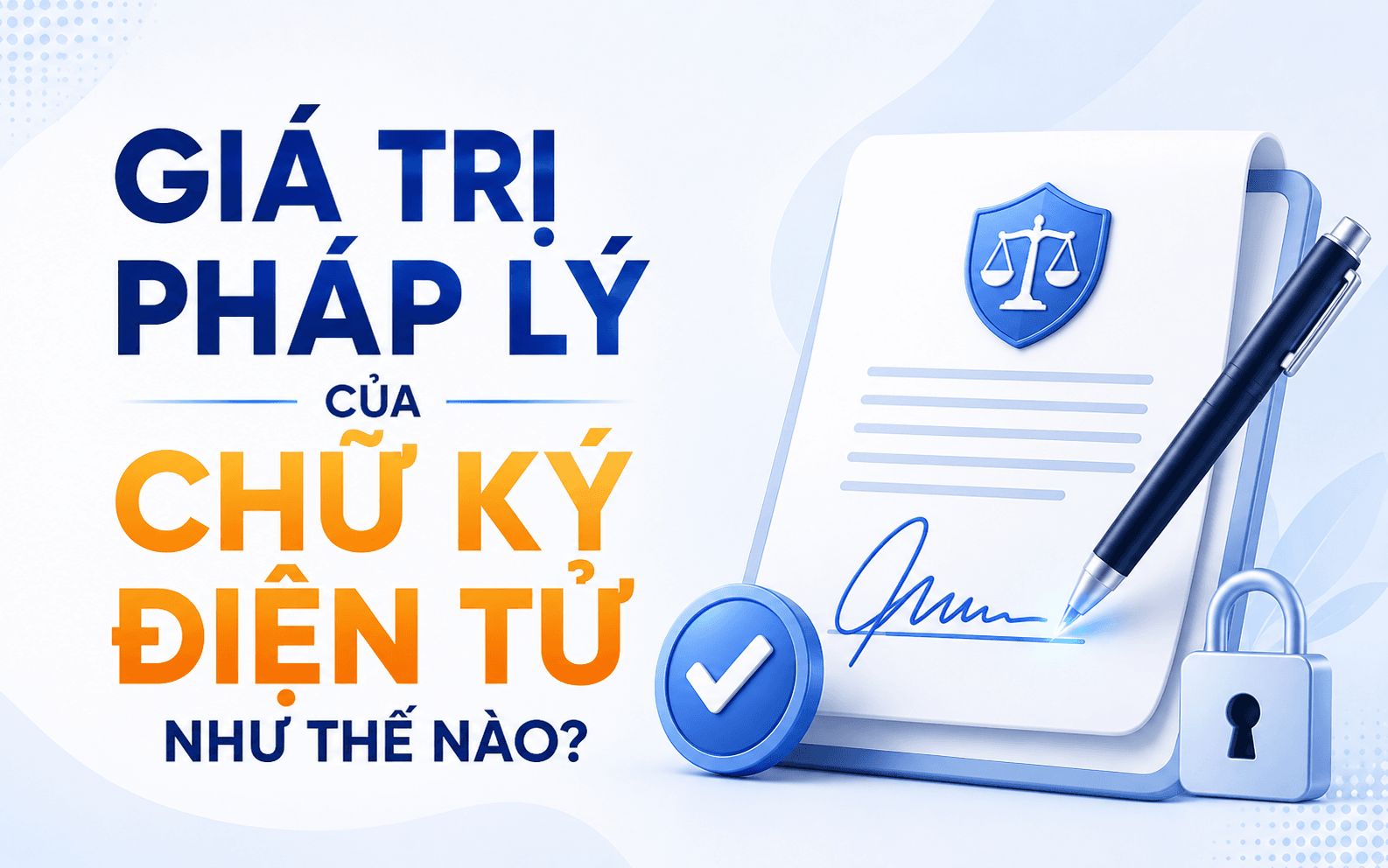 Hợp đồng điện tử là gì? 3 bước ký kết hợp đồng điện tử 5 Giá trị pháp lý của chữ ký điện tử như thế nào?