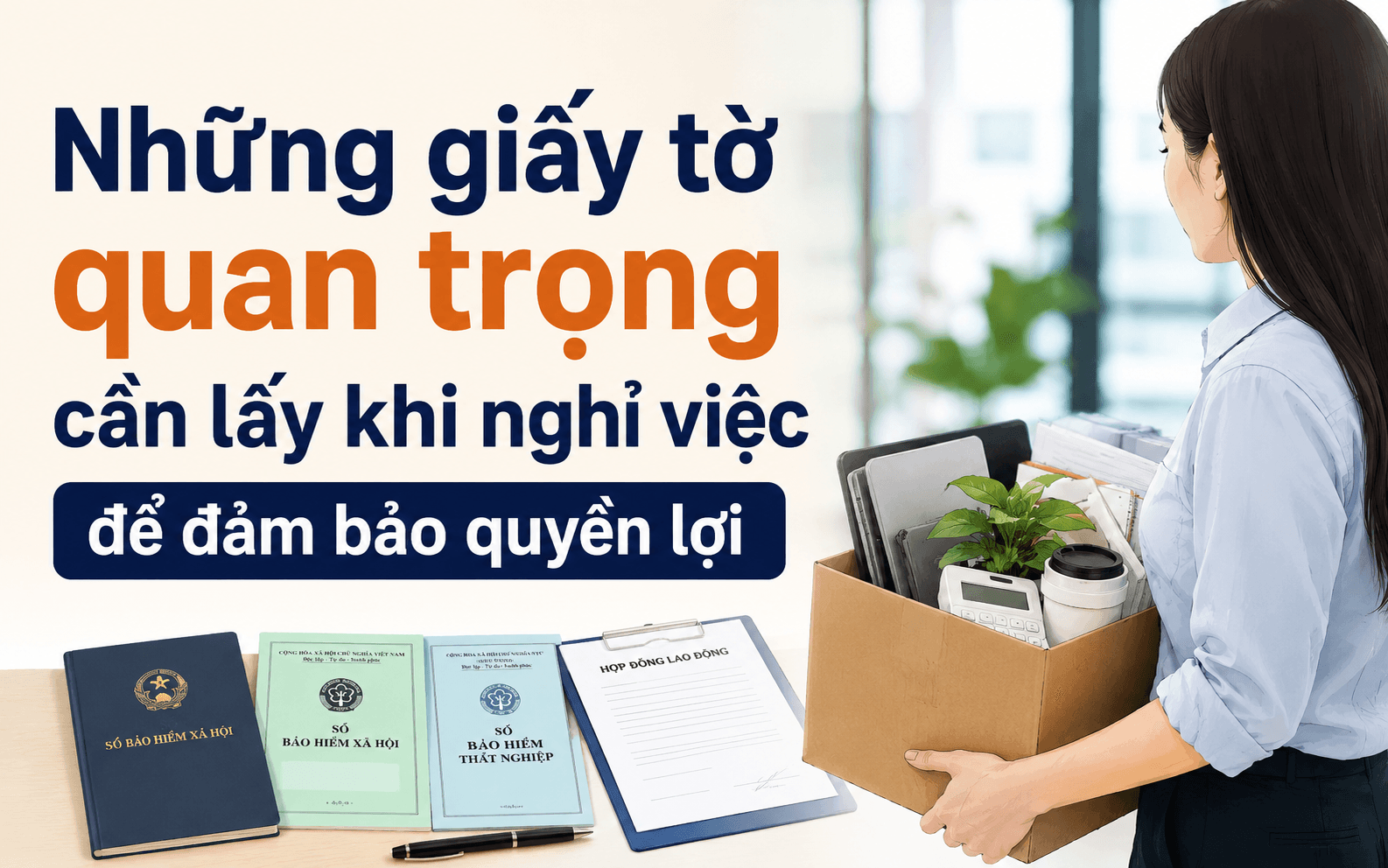 3 giấy tờ cần chú ý khi nghỉ việc 1 Những giấy tờ quan trọng cần lấy khi nghỉ việc để đảm bảo quyền lợi