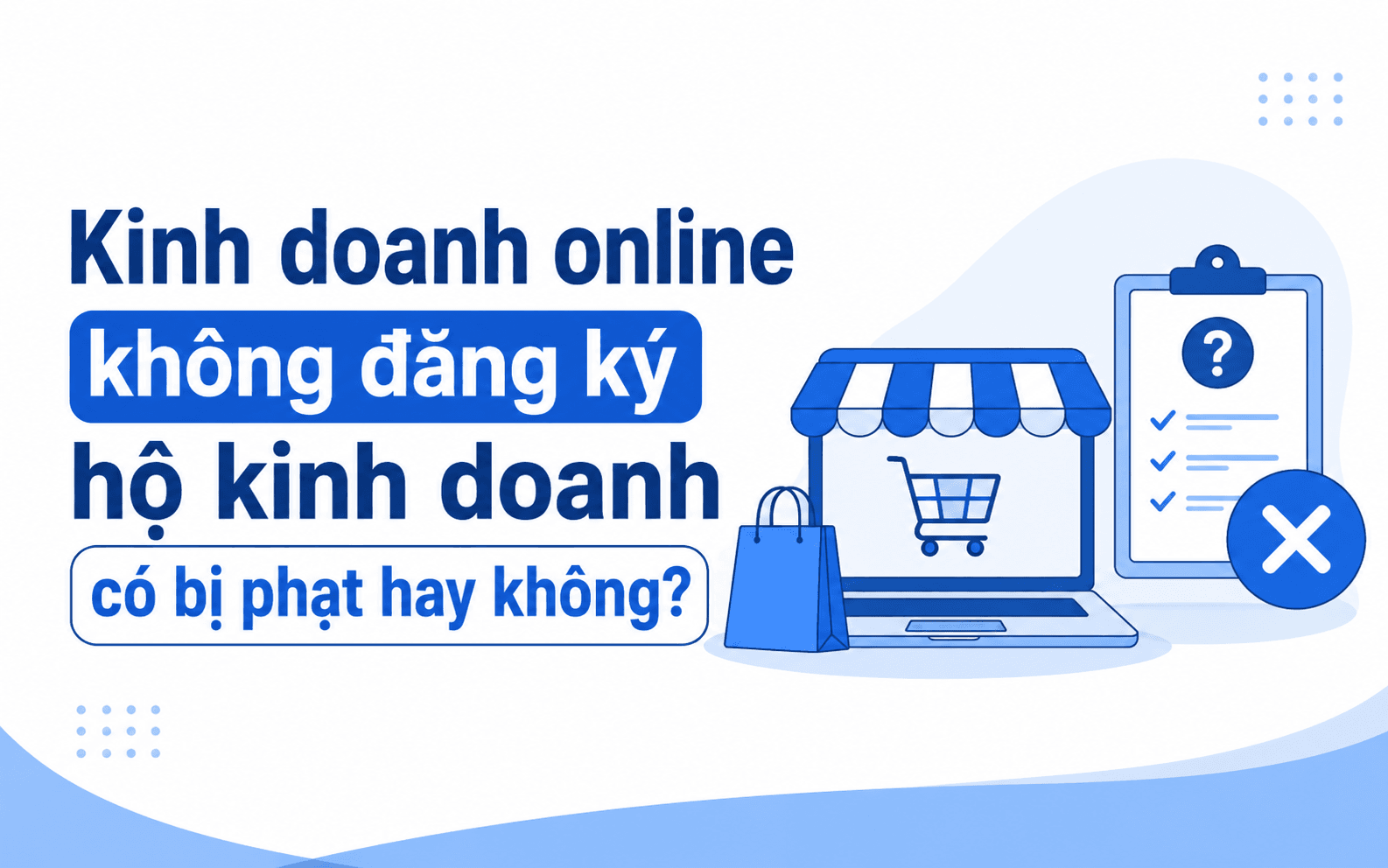 Kinh doanh online không đăng ký hộ kinh doanh có bị phạt hay không?