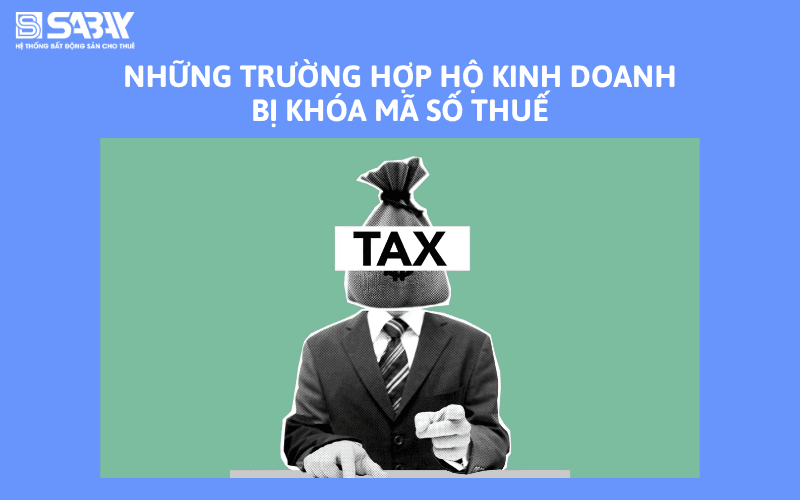 Những Trường Hợp Hộ Kinh Doanh Bị Khóa Mã Số Thuế
