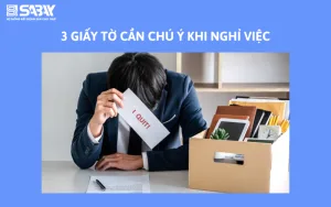 3 giấy tờ cần chú ý khi nghỉ việc
