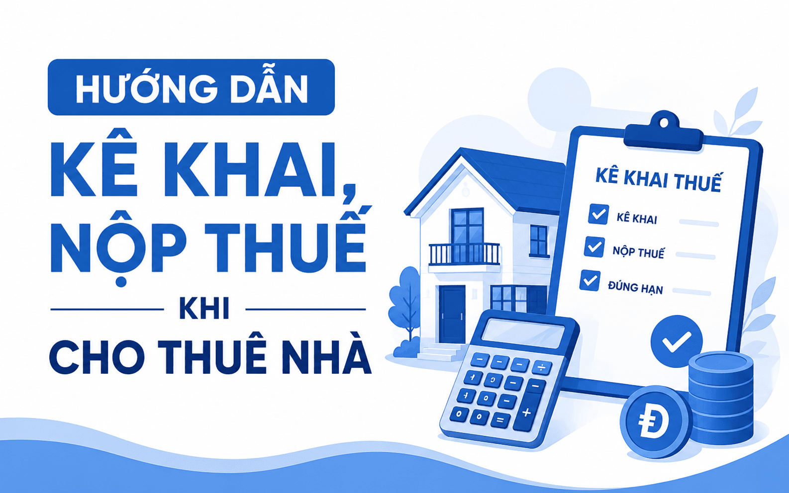 Hướng dẫn kê khai, nộp thuế khi cho thuê nhà