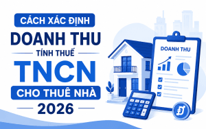Cách xác định doanh thu tính thuế TNCN cho thuê nhà 2026