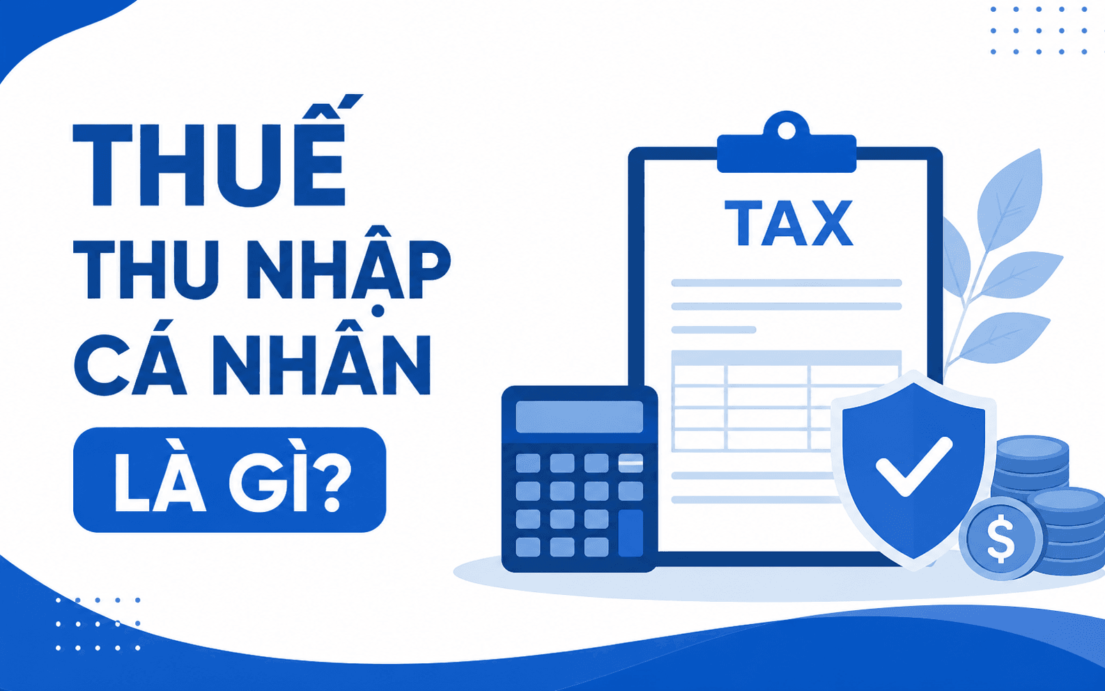 Thuế thu nhập cá nhân là gì?