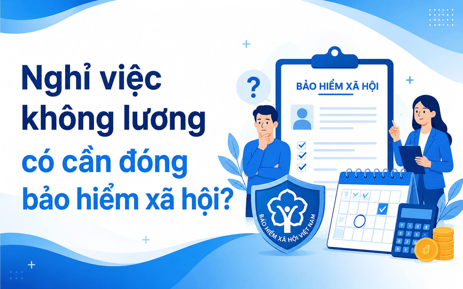 Nghỉ việc không lương có cần đóng bảo hiểm xã hội?