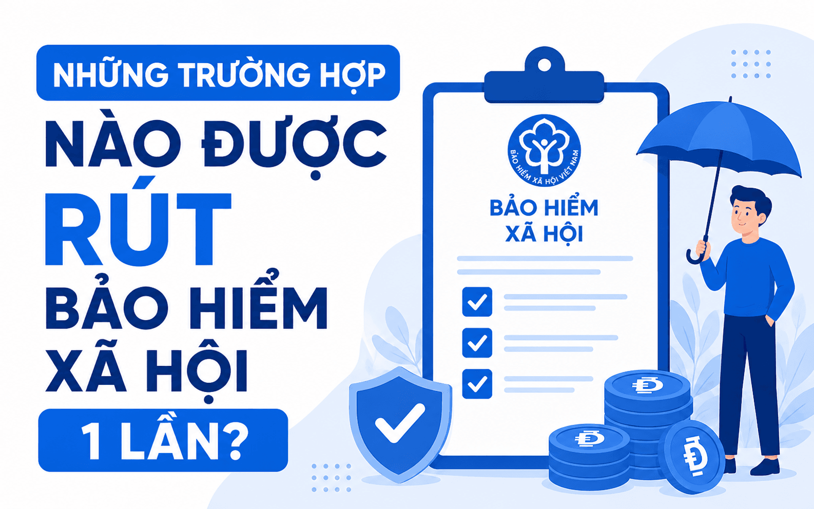 Những trường hợp nào được rút bảo hiểm xã hội 1 lần?