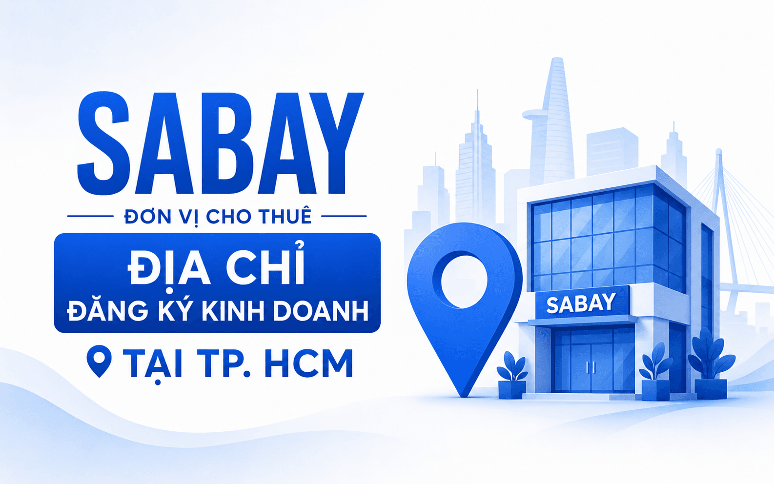 Trụ sở chính là gì? Phân biệt trụ sở chính và địa điểm kinh doanh 6 Sabay - Đơn vị cho thuê địa chỉ đăng ký kinh doanh tại TP. HCM