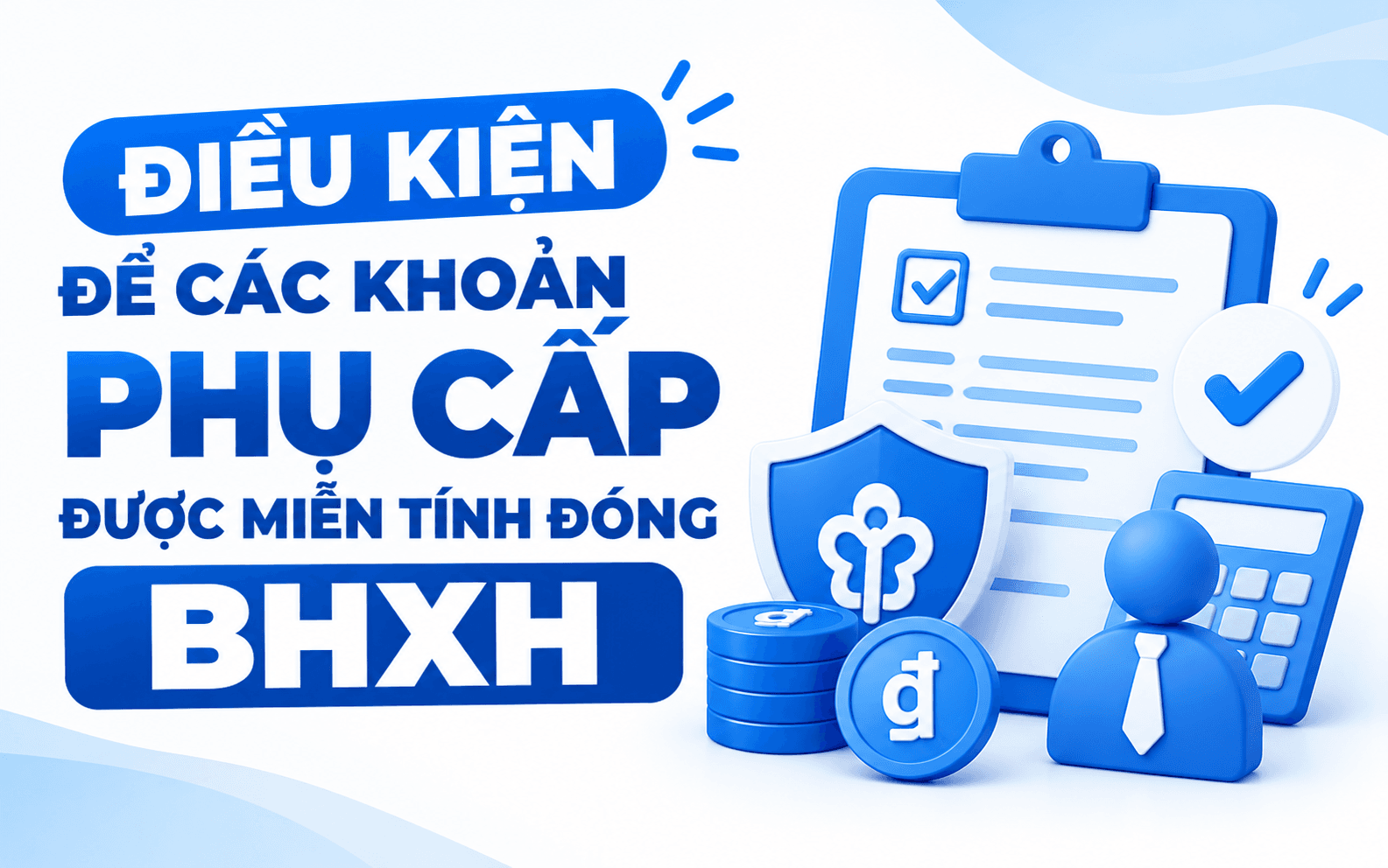 Điều kiện để các khoản phụ cấp được miễn tính đóng BHXH