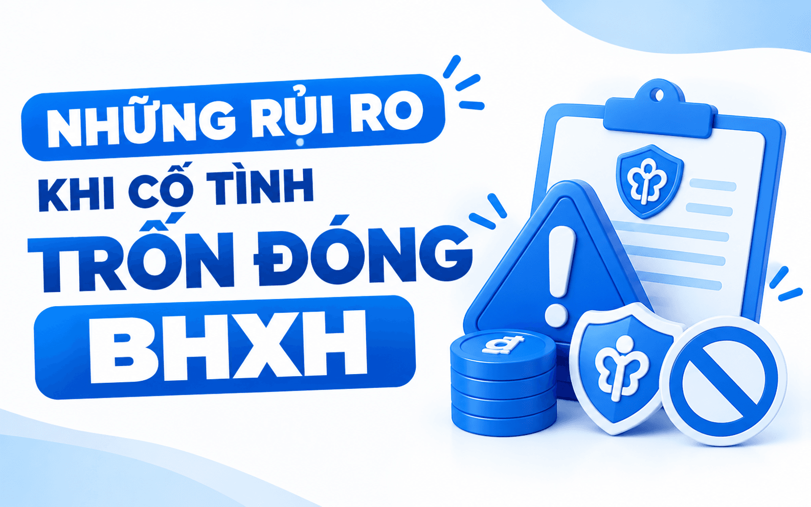 Những rủi ro khi cố tình trốn đóng BHXH