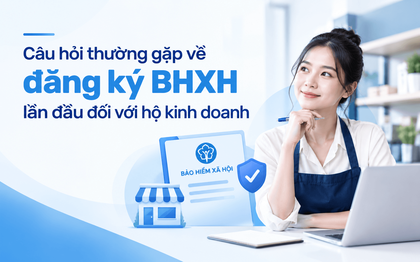 Câu hỏi thường gặp về đăng ký BHXH lần đầu đối với hộ kinh doanh