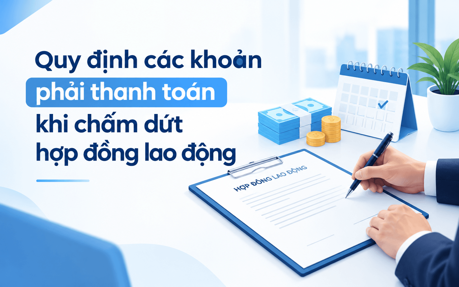 Quy định các khoản phải thanh toán khi chấm dứt hợp đồng lao động