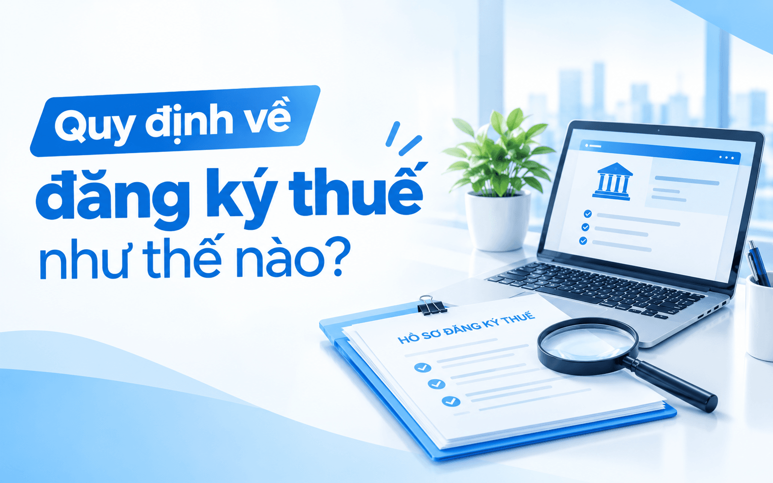 Cơ sở thuế số 3 gồm những phường nào? 2 Quy định về đăng ký thuế như thế nào?