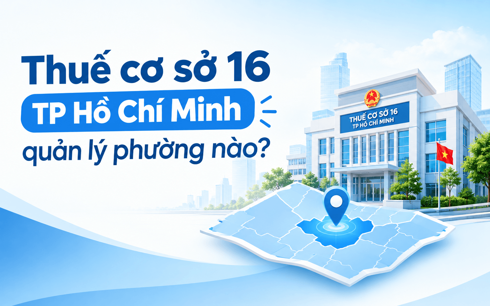 Thuế cơ sở 16 gồm những phường nào? 1 Thuế cơ sở 16 TP Hồ Chí Minh quản lý phường nào?