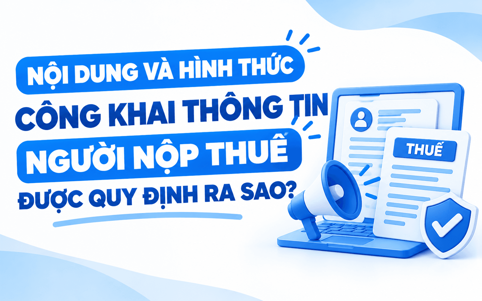 Nội dung và hình thức công khai thông tin người nộp thuế được quy định ra sao?
