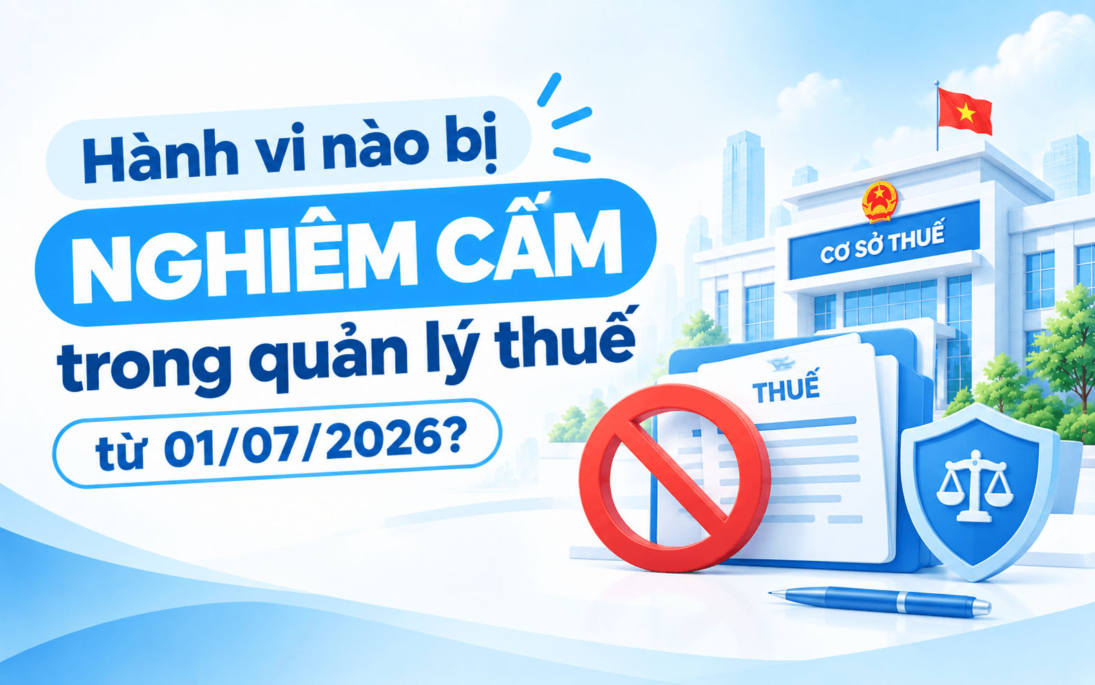 Cơ sở thuế số 14 quản lý những phường nào ở TP. Hồ Chí Minh? 5 Hành vi nào bị nghiêm cấm trong quản lý thuế từ 01/07/2026?