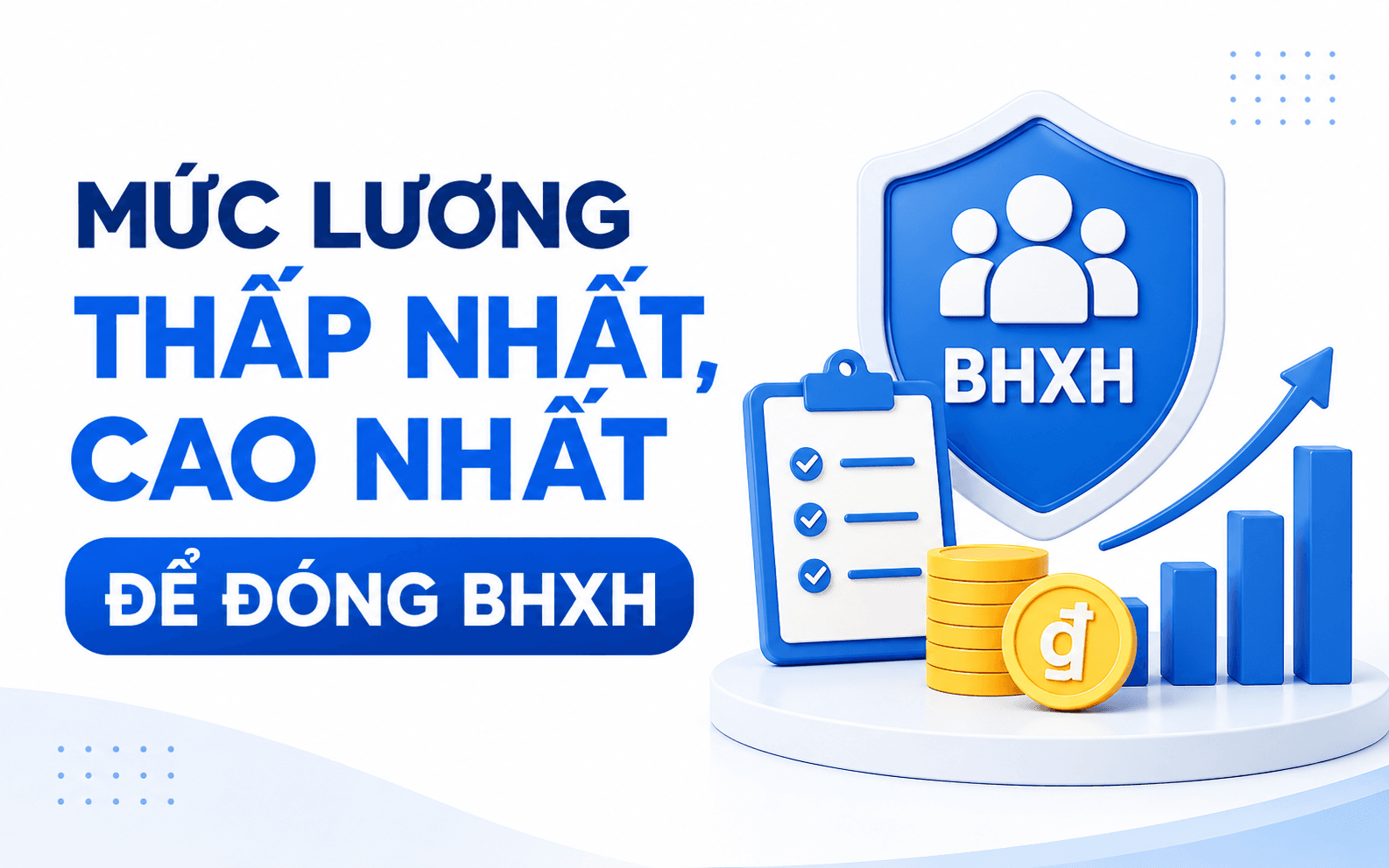 Mức lương thấp nhất, cao nhất để đóng BHXH