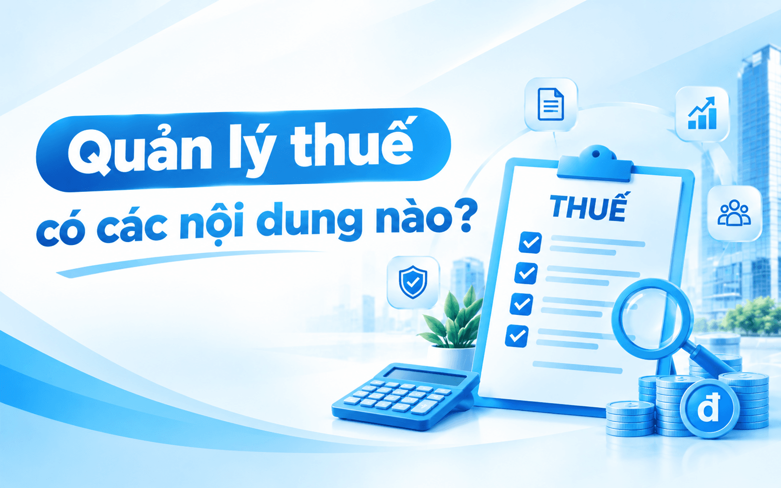 Quản lý thuế có các nội dung nào?