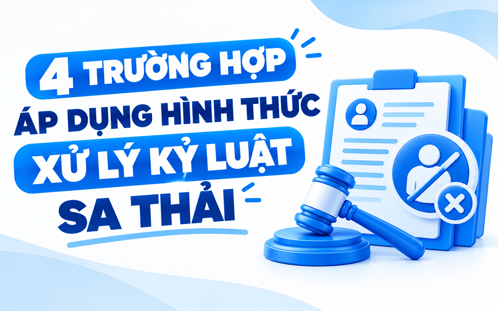 4 hình thức xử lý kỷ luật lao động 2 4 trường hợp áp dụng hình thức xử lý kỷ luật sa thải
