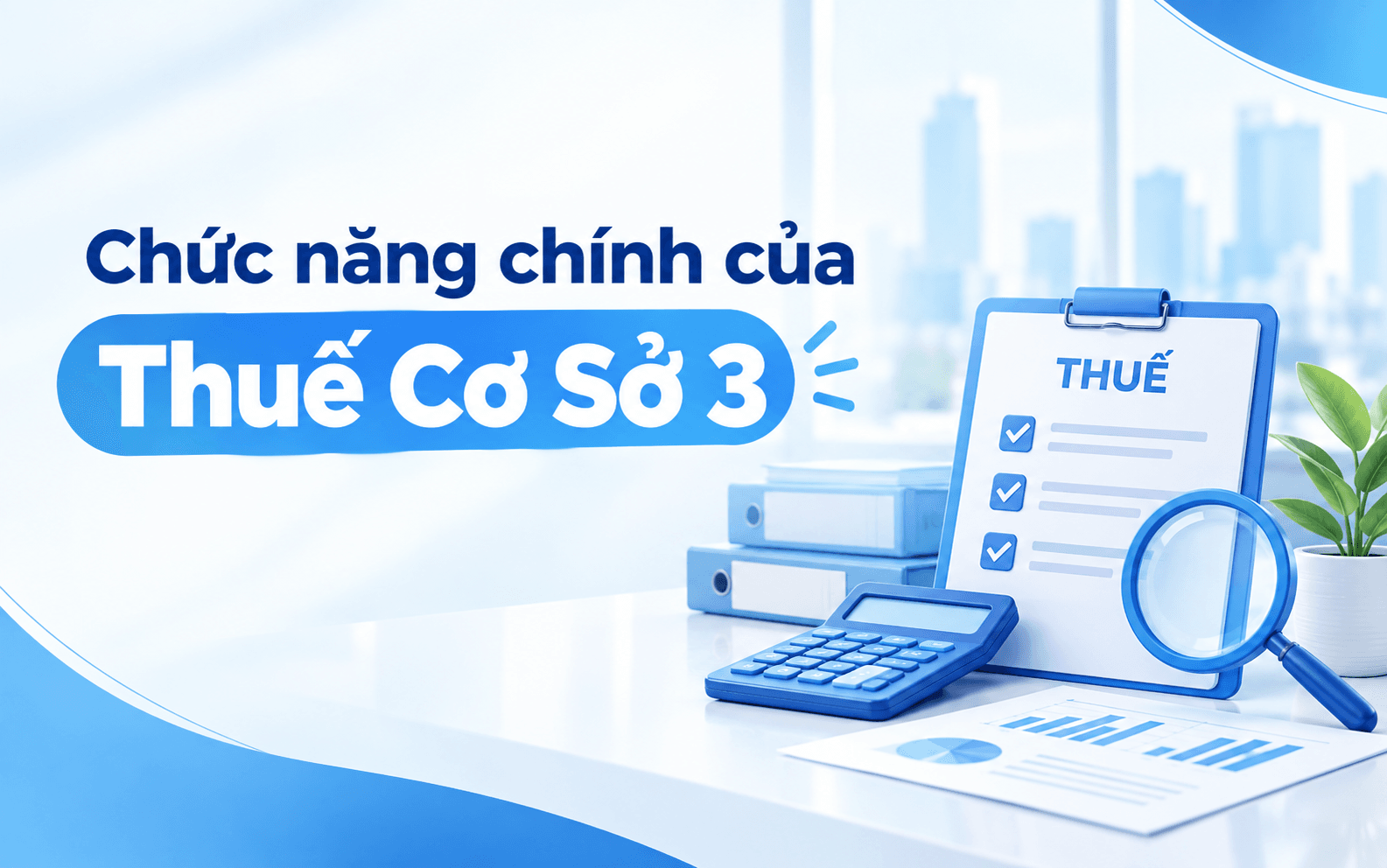 Cơ sở thuế số 3 gồm những phường nào? 4 Chức năng chính của Thuế Cơ Sở 3
