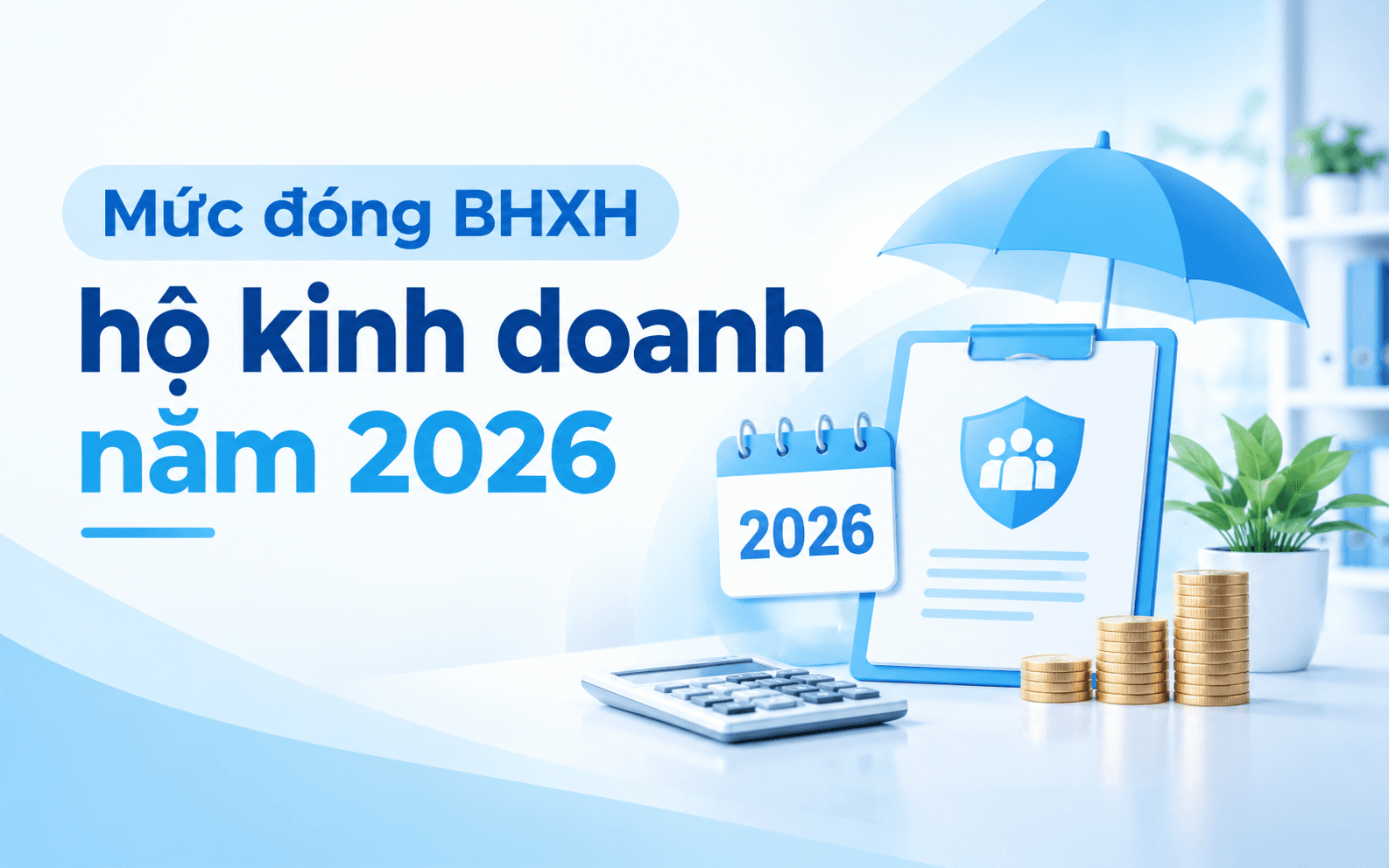 Mức đóng BHXH hộ kinh doanh năm 2026