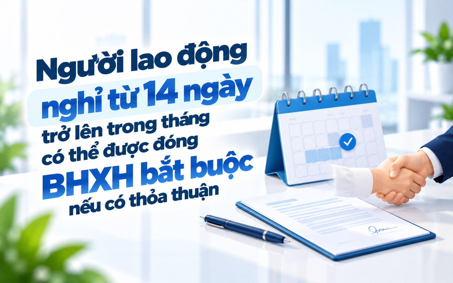 Người lao động nghỉ từ 14 ngày trở lên trong tháng có thể được đóng BHXH bắt buộc nếu có thỏa thuận
