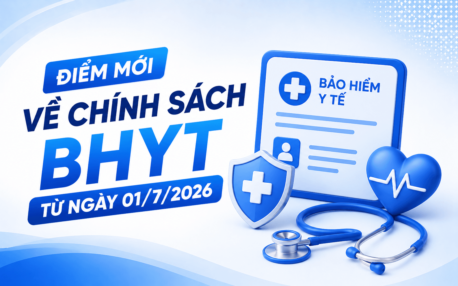 Điểm mới về chính sách BHYT từ ngày 01/7/2026