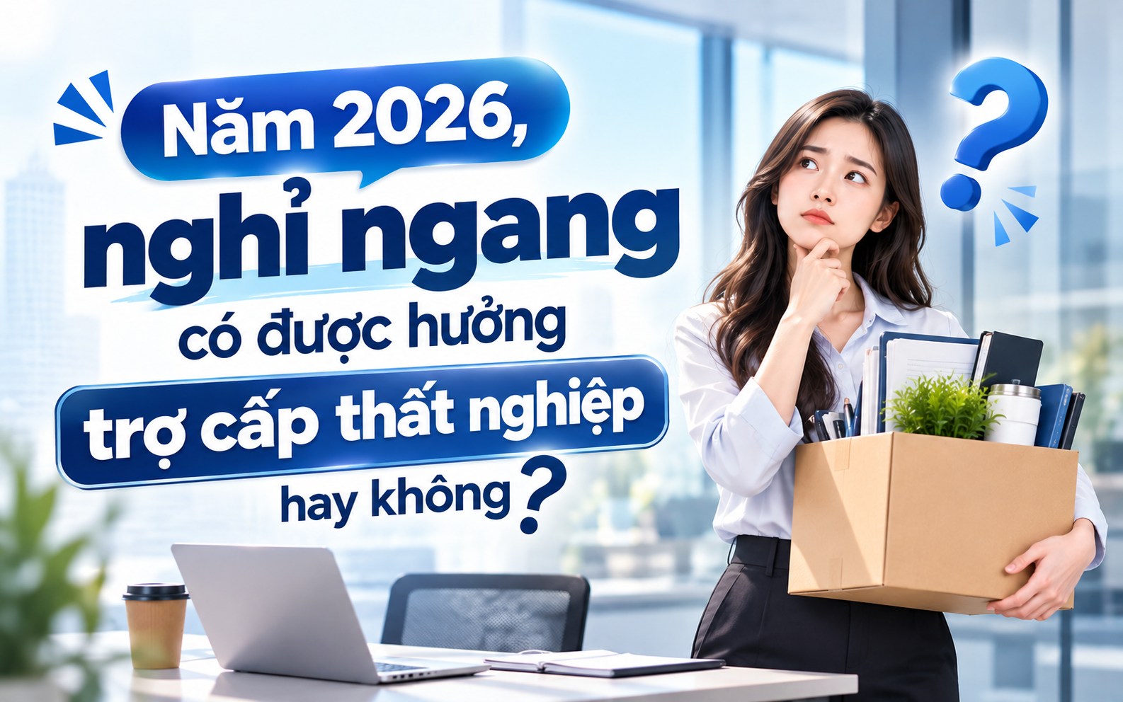Người lao động nghỉ ngang có được hưởng trợ cấp thất nghiệp 2026 không? 1 Năm 2026, nghỉ ngang có được hưởng trợ cấp thất nghiệp hay không?
